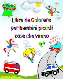 Front cover_Libro da colorare per bambini piccoli, cose che vanno