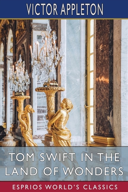 Front cover_Tom Swift in the Land of Wonders (Esprios Classics)