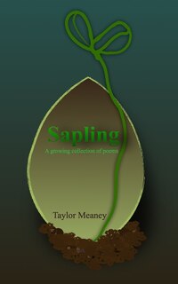 Sapling: A growing collection of poems