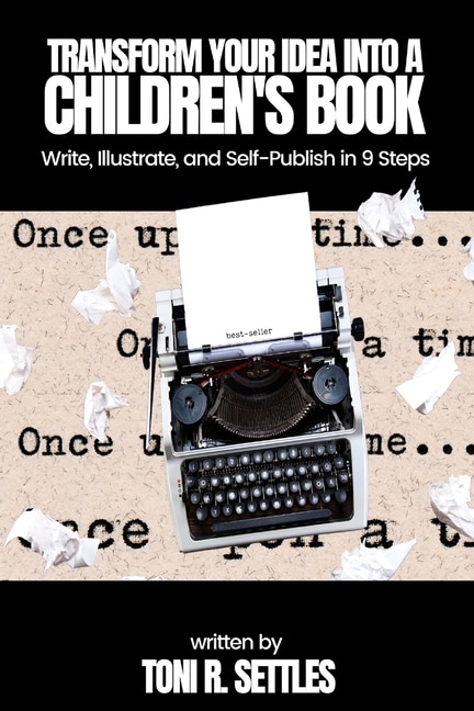 Front cover_Transform Your Idea into a Children's BookHow to Write, Illustrate, and Self-Publish in 9 Steps