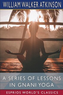 Couverture_A Series of Lessons in Gnani Yoga (Esprios Classics)