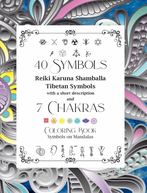 Front cover_40 Symbols Reiki Karuna Shamballa Tibetan Symbols with a short description and 7 Chakras