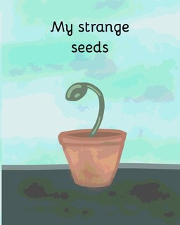 Front cover_My strange seeds