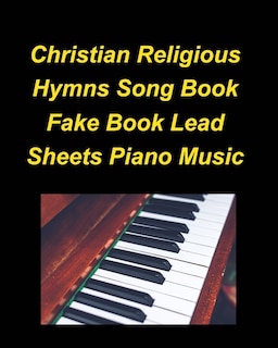 Couverture_Christian Religious Hymns Song Book Fake Book Lead Sheets Piano Music