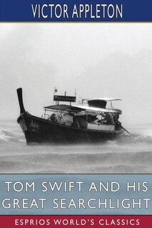 Front cover_Tom Swift and His Great Searchlight (Esprios Classics)