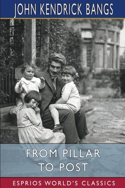 From Pillar to Post (Esprios Classics): Leaves from a Lecturer's Note-Book