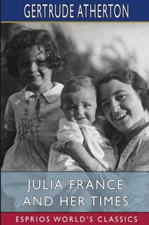 Front cover_Julia France and Her Times (Esprios Classics)
