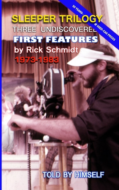 Couverture_SLEEPER TRILOGY--Three Undiscovered First Features by Rick Schmidt 1973-1983