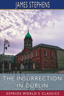 Front cover_The Insurrection in Dublin (Esprios Classics)
