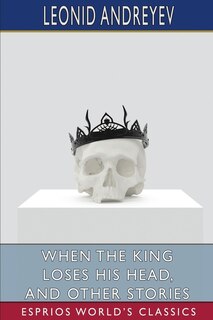 Couverture_When the King Loses His Head, and Other Stories (Esprios Classics)