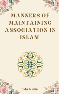 Manners of Maintaining Association in Islam