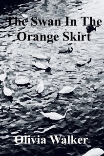 Front cover_The Swan In The Orange Skirt