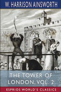 Front cover_The Tower of London, Vol. 2 (Esprios Classics)