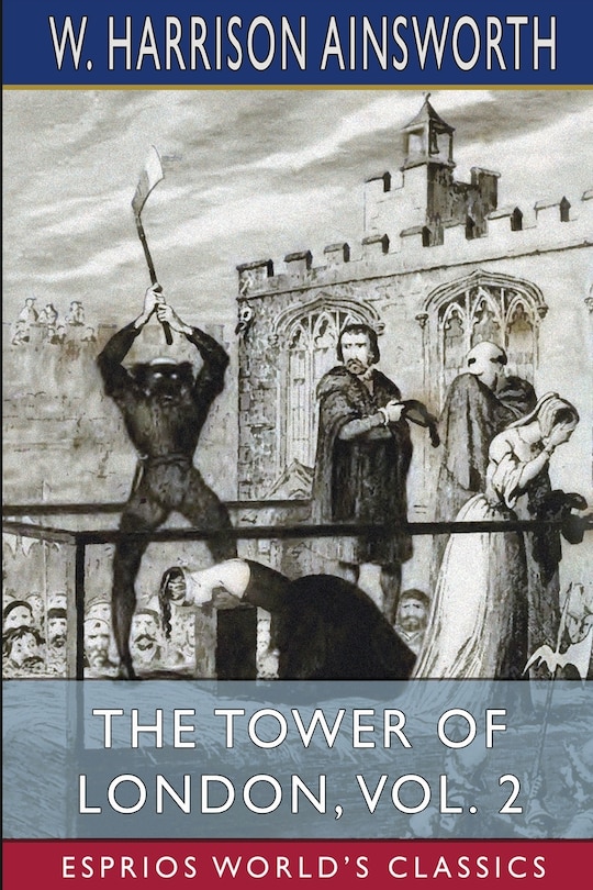Front cover_The Tower of London, Vol. 2 (Esprios Classics)