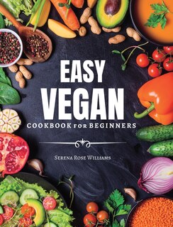 EASY VEGAN Cookbook for Beginners: Healthy and Delicious Recipes for VEGAN Diet Lovers
