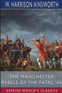 Couverture_The Manchester Rebels of the Fatal '45 (Esprios Classics)
