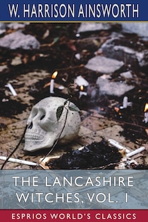 Front cover_The Lancashire Witches, Vol. 1 (Esprios Classics)