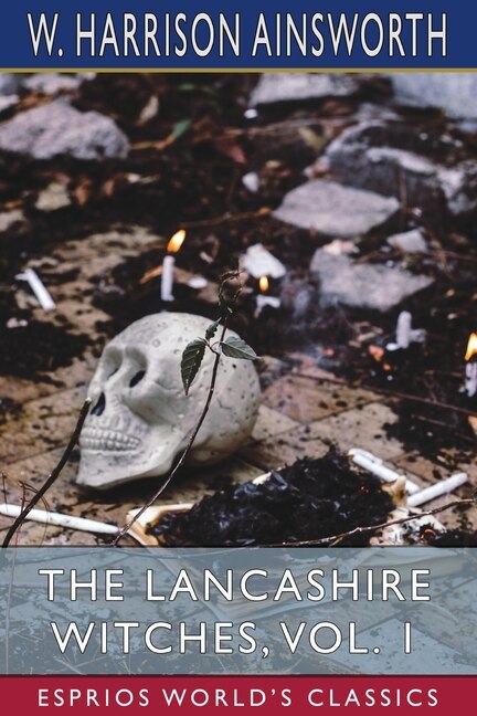Front cover_The Lancashire Witches, Vol. 1 (Esprios Classics)