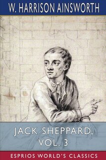 Front cover_Jack Sheppard, Vol. 3 (Esprios Classics)