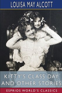 Couverture_Kitty's Class Day and Other Stories (Esprios Classics)