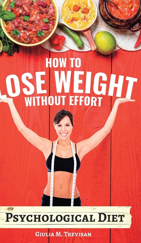 Psychological Diet: How to Lose Weight Without Effort - extended version