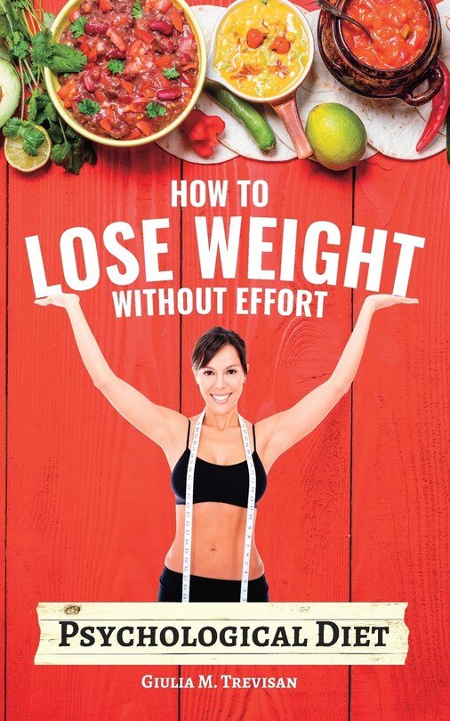 Psychological Diet: How to Lose Weight Without Effort - extended version