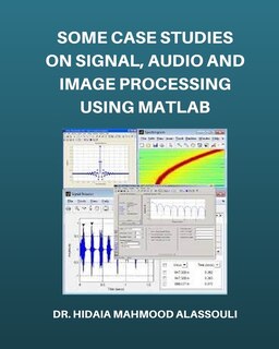Front cover_Some Case Studies on Signal, Audio and Image Processing Using Matlab