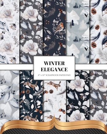 Winter Elegance Scrapbook Paper: Double Sided Craft Paper For Card Making, Junk Journals & DIY Projects