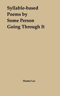 Front cover_Syllable-based Poems by Some Person Going Through It