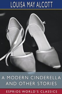 Couverture_A Modern Cinderella and Other Stories (Esprios Classics)