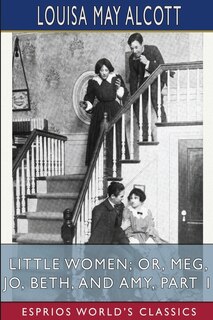 Couverture_Little Women; or, Meg, Jo, Beth, and Amy, Part 1 (Esprios Classics)