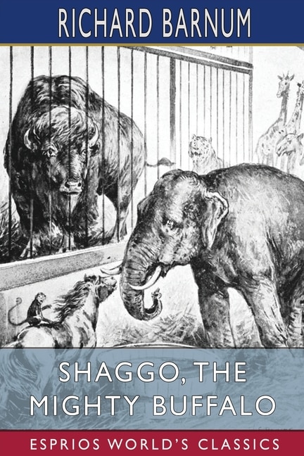 Shaggo, the Mighty Buffalo: His Many Adventures (Esprios Classics): Illustrated by Walter S. Rogers