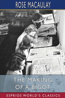 Front cover_The Making of a Bigot (Esprios Classics)