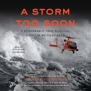 A Storm Too Soon (Young Readers Edition): A Remarkable True Survival Story in 80-Foot Seas
