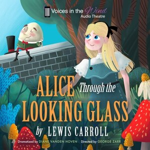 Front cover_Alice Through the Looking-Glass (Dramatized)