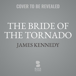 The Bride of the Tornado: A Novel