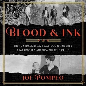 Blood & Ink: The Scandalous Jazz Age Double Murder That Hooked America On True Crime