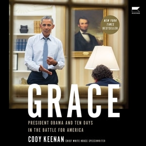 Grace: President Obama And Ten Days In The Battle For America