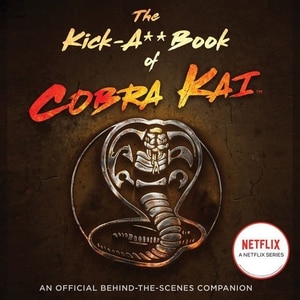 Front cover_The Kick-a** Book Of Cobra Kai