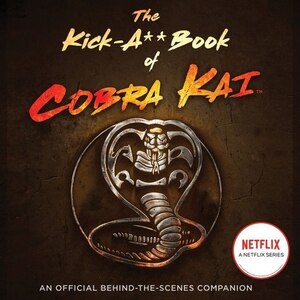 Front cover_The Kick-a** Book Of Cobra Kai