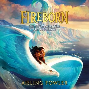 Front cover_Fireborn: Phoenix And The Frost Palace