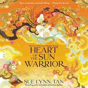 Heart of the Sun Warrior: A Novel by Sue Lynn Tan