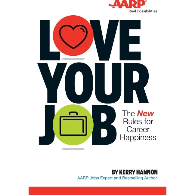 Love Your Job: The New Rules for Career Happiness