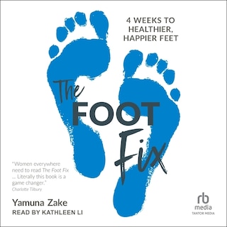 The Foot Fix: 4 Weeks to Healthier, Happier Feet