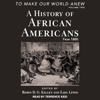 To Make Our World Anew: Volume II: A History of African Americans from 1880