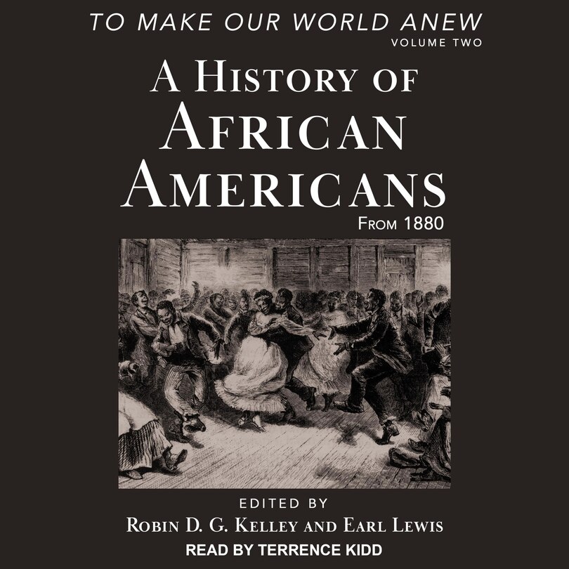 To Make Our World Anew: Volume II: A History of African Americans from 1880