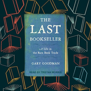 The Last Bookseller: A Life in the Rare Book Trade