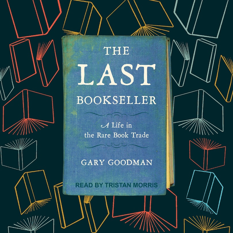 The Last Bookseller: A Life in the Rare Book Trade