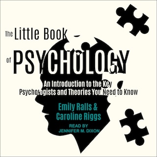 The Little Book of Psychology: An Introduction to the Key Psychologists and Theories You Need to Know