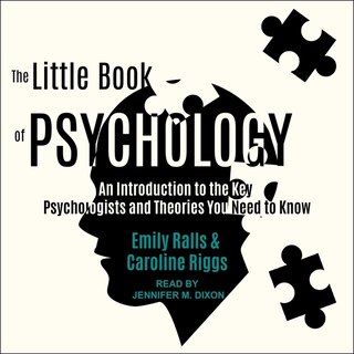 The Little Book of Psychology: An Introduction to the Key Psychologists and Theories You Need to Know